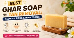 Best Ghar Soap for Tan Removal Results, Price & How to Use